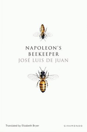 Napoleon’s Beekeeper by José Luis de Juan, translated by Elizabeth Bryer